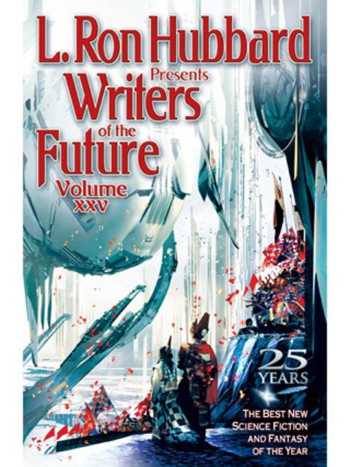 Title details for Writers of the Future Volume 25 by Galaxy Press, L.L.C. - Available
